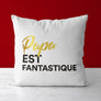 Coussin Papa est Fantastique