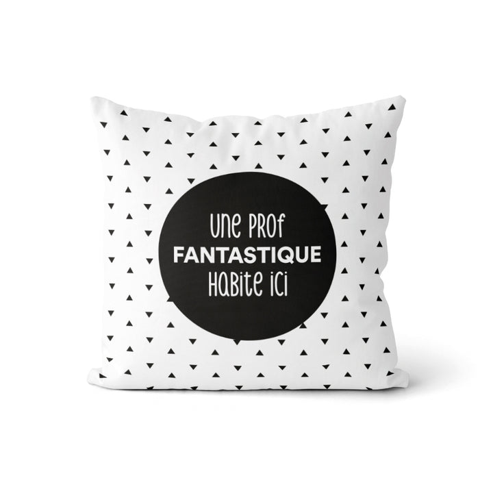 Coussin Une prof Fantastique (v.f) - Triangles noirs sur fond blanc