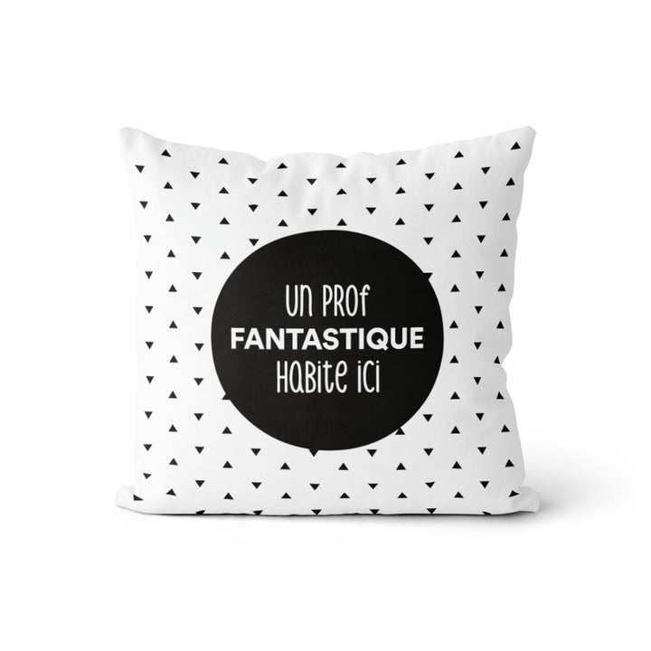 Coussin Un prof Fantastique (v.m) - Triangles noirs sur fond blanc