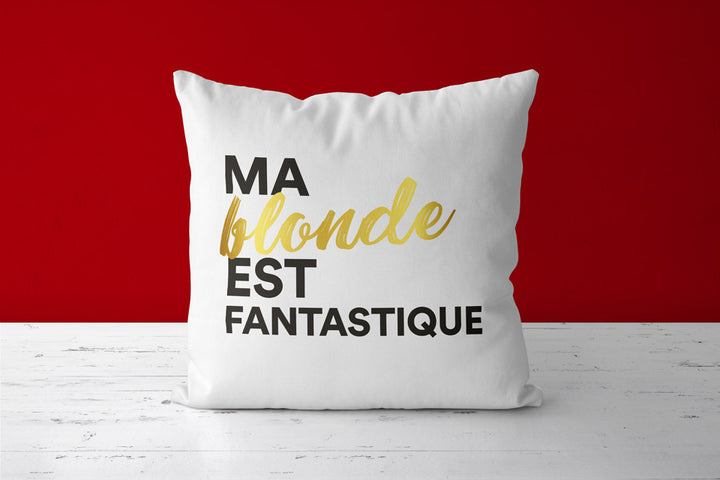 Coussin Ma blonde est Fantastique