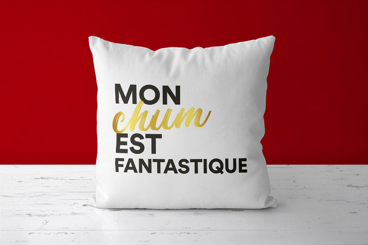 Coussin Mon chum est Fantastique